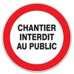 PANNEAU CHANTIER INTERDIT AU PUBLIC
